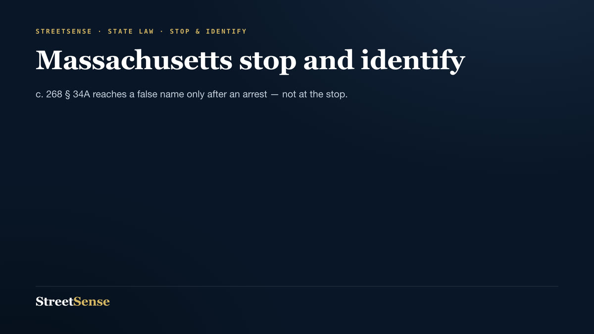 Massachusetts stop and identify — c. 268 § 34A reaches a false name only after an arrest — not at the stop.