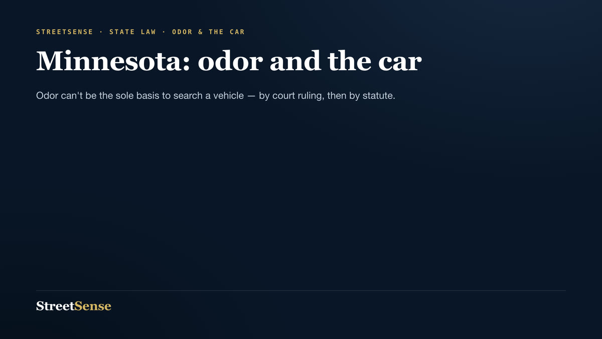 Minnesota: odor and the car — Odor can't be the sole basis to search a vehicle — by court ruling, then by statute.