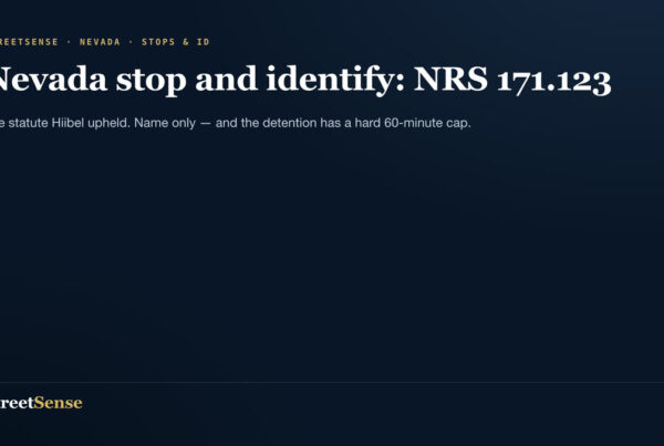 Nevada stop and identify: NRS 171.123 — The statute Hiibel upheld. Name only — and the detention has a hard 60-minute cap.