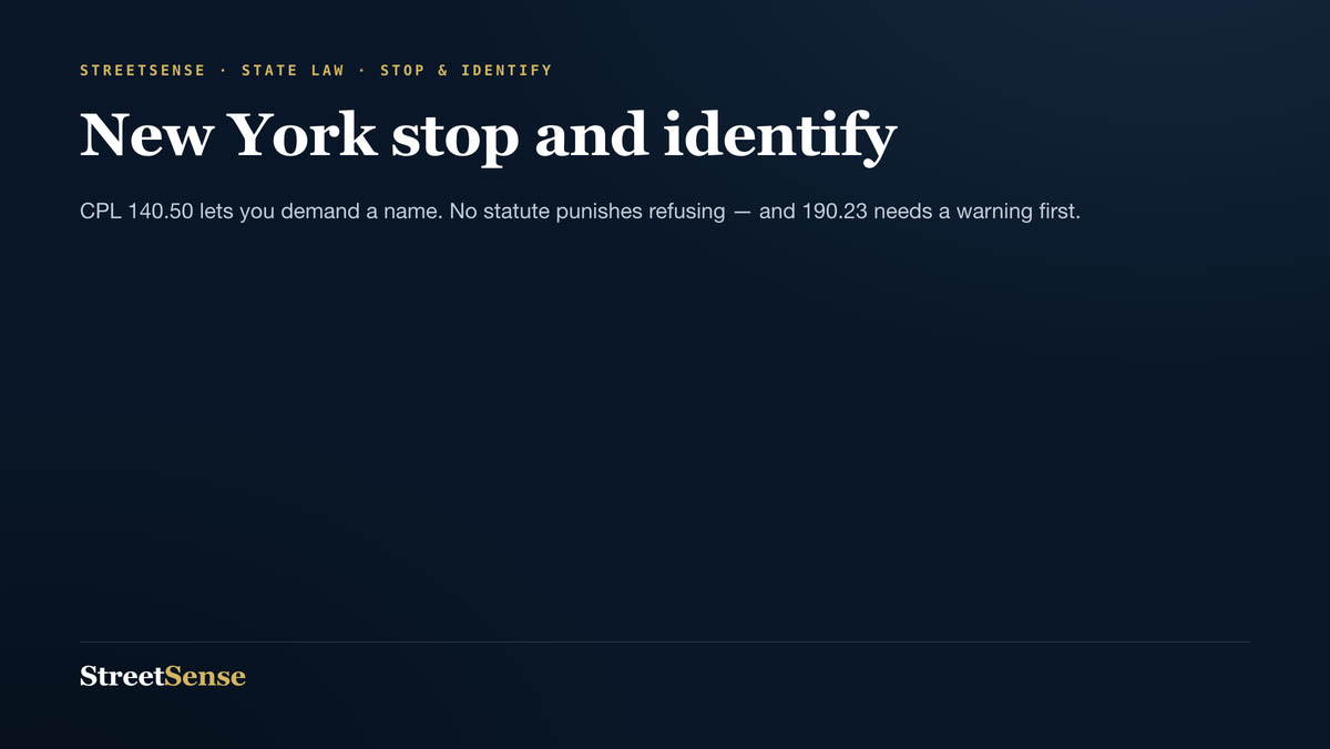New York stop and identify — CPL 140.50 lets you demand a name. No statute punishes refusing — and 190.23 needs a warning first.